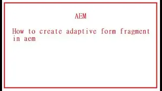How to create adaptive form fragment in aem