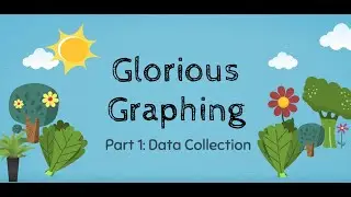 Data and Graphing: Part 1 Data Collection