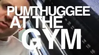PUMTHUGGEE GOES TO THE GYM