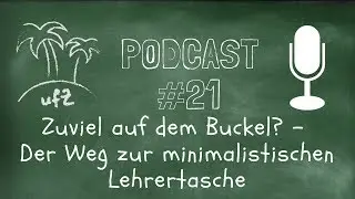 Podcast#21: Zuviel auf dem Buckel? Der Weg zur minimalistischen Lehrertasche