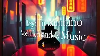 Llego Tu Bambino- Noel Hernandez Music   SD 480p