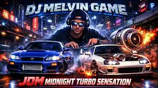DJ MELVIN GAME X JDM Midnight Turbo Sensation Hardcore Trap Sensation 2026