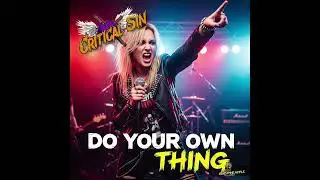 Do Your Own Thing! New Melodic Hard Rock from The Critical Sin