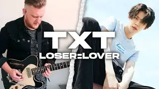 TXT 'Loser=Lover' |  Kpop Guitar Cover w/Official MV