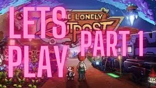 One Lonely Outpost Lets Play Part 1