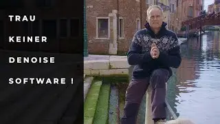 TRAU KEINER DENOISE SOFTWARE: Schlechter als viele glauben!