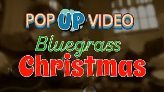 Popup Video - Christmas with Bluegrass