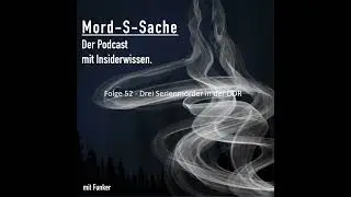Folge 52 - Drei Serienm&ouml;rder in der DDR