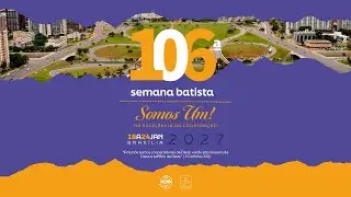 V&Iacute;DEO PROMOCIONAL DA 106&ordf; SEMANA BATISTA DA CONVEN&Ccedil;&Atilde;O BATISTA BRASILEIRA 2027