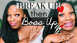 HOW TO GET OVER HEARTBREAK | BREAK UP THEN BOSS UP!