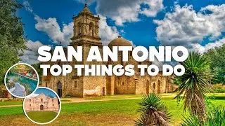 BEST THINGS TO DO IN SAN ANTONIO! Must-See Attractions!