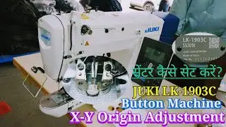Juki LK-1903C Button Machine X-Y Origin Adjustment // Sohan Kumar Shakya 