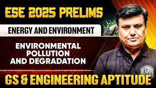 Energy and Environment 03 : Environmental Pollution and Degradation | GS & Aptitude | ESE Prelims