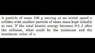 A particle of mass moving at an initial speed collides with another particle of same mass kept init