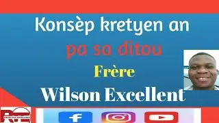 Kons&egrave;p kretyen an pa sa ditou. Fr Wilson Excellent 
