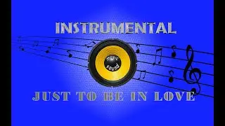 JUST TO BE IN LOVE instrumental