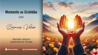 MOMENTO DE GRATIDÃO, com Quincas Veloso – Episódio 372 – 31/12/2025 –