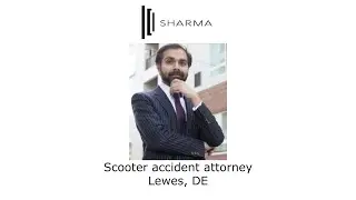 Scooter accident attorney Lewes, DE - The Sharma Law Firm