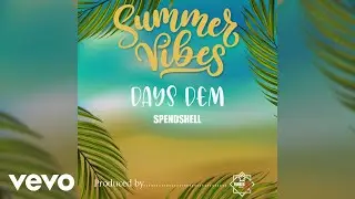 Spendshell - Days Dem (Summer Vibes Riddim) (Audio)