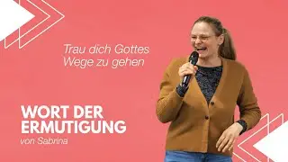 Trau dich Gottes Wege zu gehen  | Sabrina
