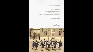 TRA I BANCHI. STORIA DELLA SCUOLA DALL'UNITA' AI GIORNI NOSTRI.