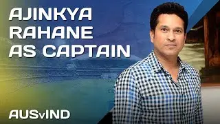 Sachin Tendulkar: Ajinkya Rahane the Captain| 2nd Test India v Australia| SachInsight