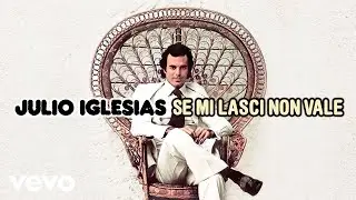 Julio Iglesias - Se mi lasci non vale