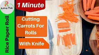 1 Minute - Cutting Carrots With Knife - To Make & Master Rice Paper Rolls #WithMe | Rolling Fun