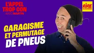 Garagisme et permutage de pneus - L'Appel trop con de Rire & Chansons avec Martin #humour