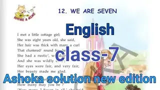 we are seven || class-7 || English || chapter-12 || ashoka solution new edition