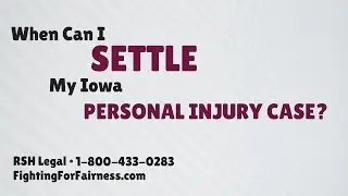 When Can I Settle My Iowa Personal Injury Case?