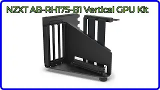 REVIEW (2025): NZXT AB-RH175-B1 Vertical GPU Kit. ESSENTIAL details.