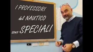 I Professori del NAUTICO sono SPECIALI!