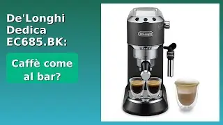 RECENSIONE (2025) : De'Longhi Dedica EC685.BK: Macchina Espresso Manuale. DETTAGLI ESSENZIALI