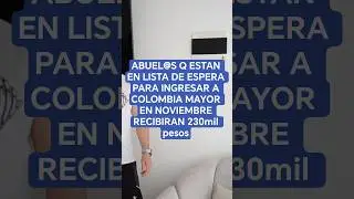 Abuel@s q est&aacute;n en lista de espera para ingresar a COLOMBIA MAYOR en NOVIEMBRE les pagar&aacute;n 230mil