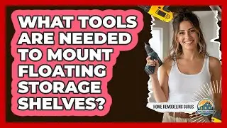 What Tools Are Needed To Mount Floating Storage Shelves?
