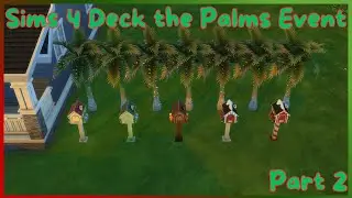 Sims 4 Deck The Palms Event - Part 2