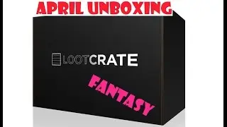Loot Crate Unboxing APRIL 2015 Fantasy
