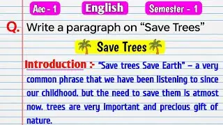 write a paragraph on Save trees। paragraph on Save Trees। essay on Save Trees । Aec1 English sem 1।