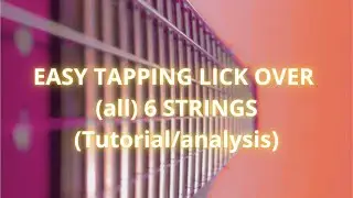 Easy tapping lick over (all) 6 strings to impress your friends with (Tutorial/analysis)