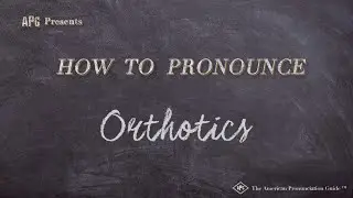 How to Pronounce Orthotics (Real Life Examples!)