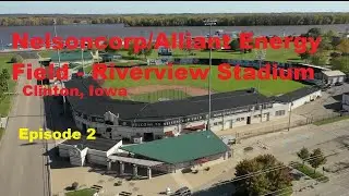 Sanctums of Baseball Ep 2  Clinton, IA Riverview Stadium (NelsonCorp Field)