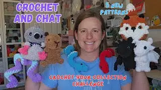 Crochet and Chat - Crochet Your Collection Challenge - 5 Patterns I Have Never Made Before