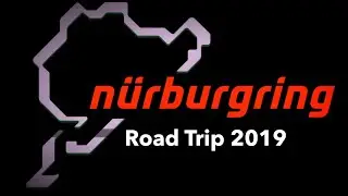 2019 N&uuml;rburgring Road Trip