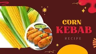 Crispy Corn Kebabs | Instant Snacks Recipe | Best Indian Corn Kebabs Recipe