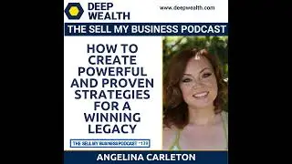 Angelina Carleton On How To Create Powerful And Proven Strategies For A Winning Legacy (#139)