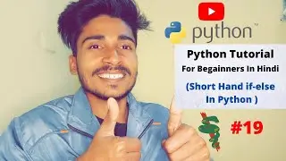How do You Use Short Hand If Else In Python ? Python Tutorial For Begainners In Hindi | #19