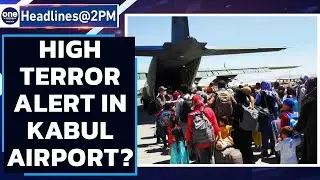 &lsquo;High terror threat&rsquo; at Kabul Airport, warns US & Allies, ask citizens to leave | Oneindia News