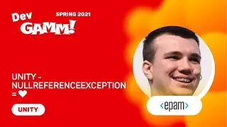 Unity - NullReferenceException = ♥ / Александр Кугушев (EPAM)