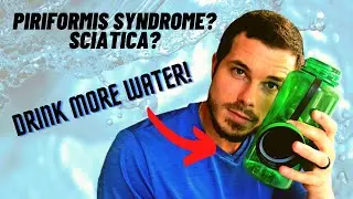 Will Drinking More Water Help Sciatica & Piriformis Syndrome? EVERYTHING YOU NEED TO KNOW!